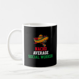 Nacho Average Social Worker Mug