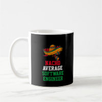Nacho Average Software Engineer Mug