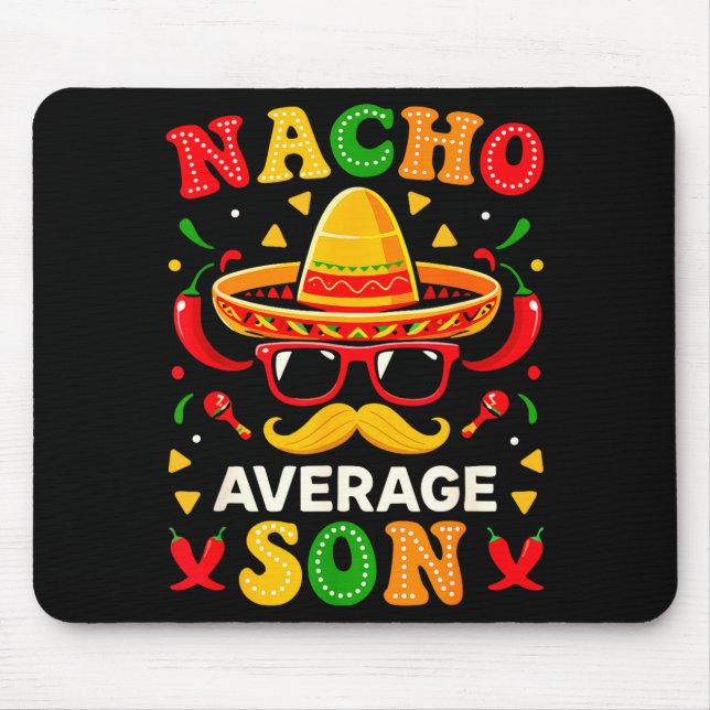 Nacho average son cinco de mayo mexican moustache mouse pad (Front)
