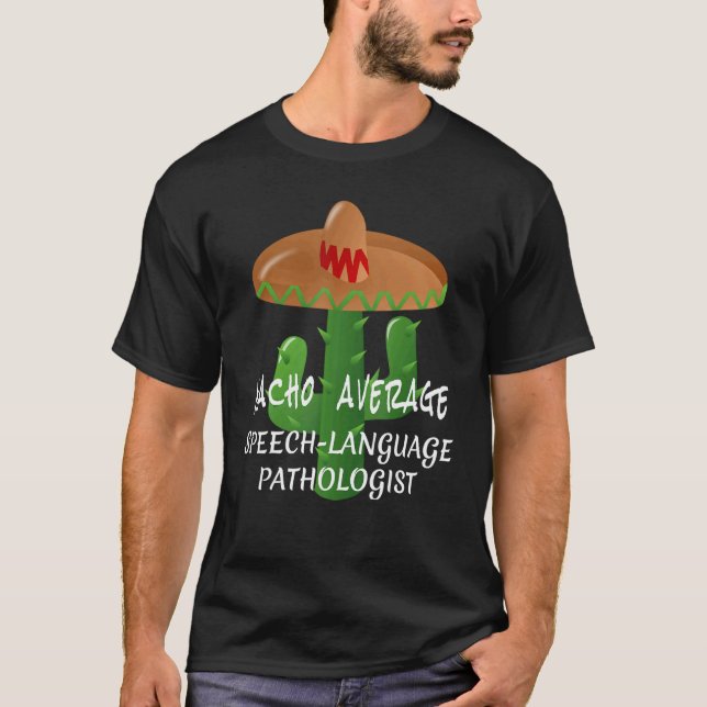 Nacho Average Speech Language Pathologist  Fiesta  T-Shirt (Front)