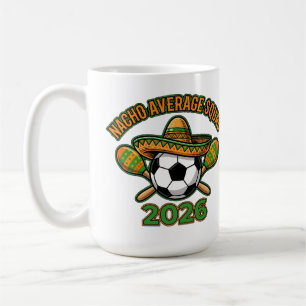 Nacho Average Squad 2026 Soccer Fiesta Sombrero Coffee Mug