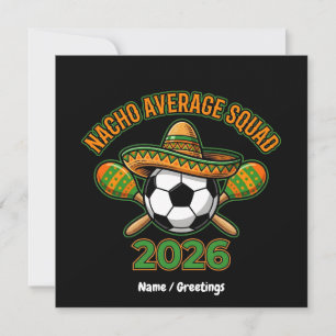 Nacho Average Squad 2026 Soccer Fiesta Sombrero  Invitation