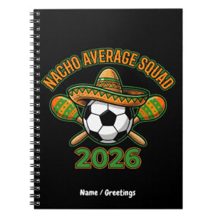 Nacho Average Squad 2026 Soccer Fiesta Sombrero Notebook
