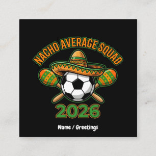 Nacho Average Squad 2026 Soccer Fiesta Sombrero Square Business Card