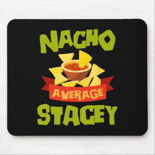 Nacho Average Stacey Funny Birthday Personalised N Mouse Pad