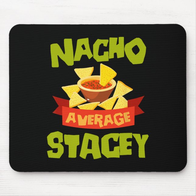 Nacho Average Stacey Funny Birthday Personalised N Mouse Pad (Front)