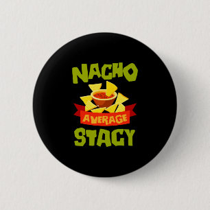 Nacho average stacy funny birthday name gift 6 cm round badge