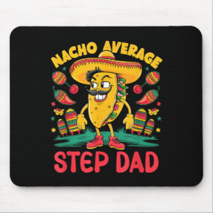 Nacho average step-dad cinco de mayo mexican funny mouse pad