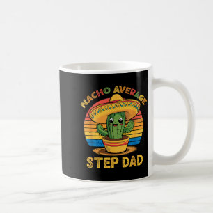 Nacho average step-dad mexican cinco de mayo funny coffee mug