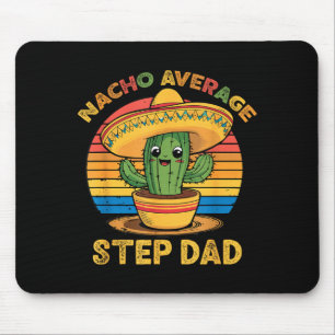 Nacho average step-dad mexican cinco de mayo funny mouse pad