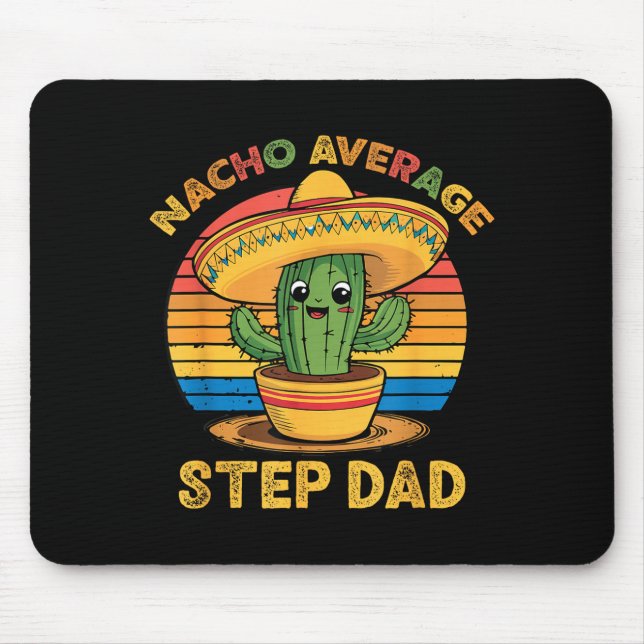 Nacho average step-dad mexican cinco de mayo funny mouse pad (Front)