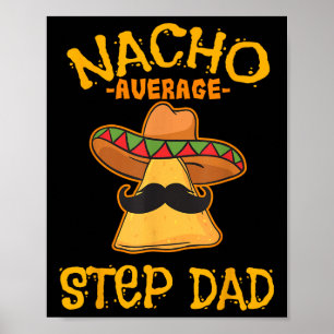 Nacho Average Step Dad Mexican Dish Stepdad Poster