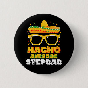 Nacho Average Stepdad Dad Cinco De Mayo 6 Cm Round Badge