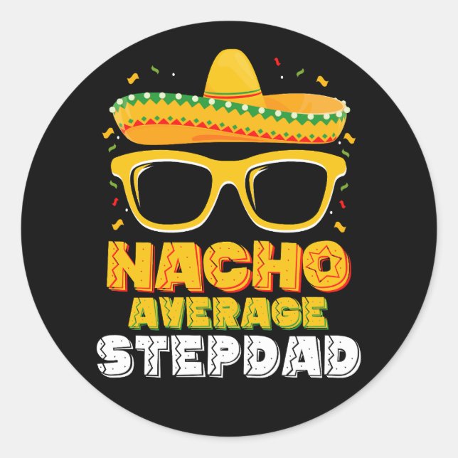 Nacho Average Stepdad Dad Cinco De Mayo Classic Round Sticker (Front)