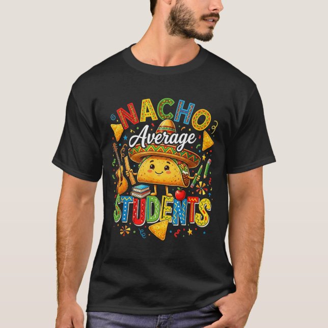 Nacho average students cute taco back to school T-Shirt (Front)