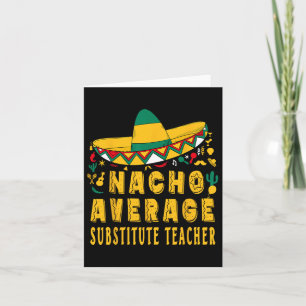 Nacho Average Substitute Teacher Cinco De Mayo Mex Card