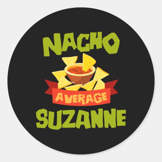 Nacho Average Suzanne Funny Birthday Personalised Classic Round Sticker (Front)
