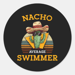 Nacho Average Swimmer Funny Mexican Joke Swimming Classic Round Sticker