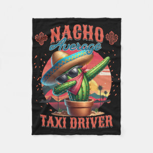 Nacho Average Taxi Driver Funny Cinco De Mayo  Fleece Blanket