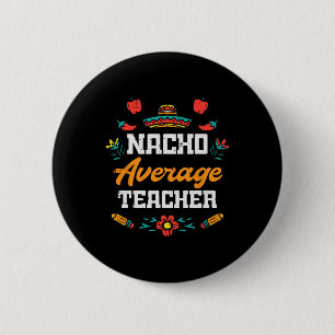 Nacho Average Teacher Apple Cinco De Mayo Teacher 6 Cm Round Badge