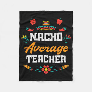Nacho Average Teacher Apple Cinco De Mayo Teacher  Fleece Blanket