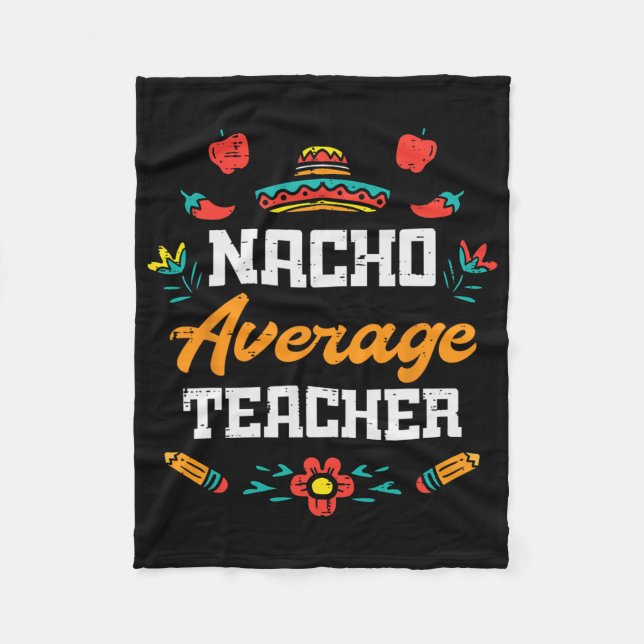 Nacho Average Teacher Apple Cinco De Mayo Teacher  Fleece Blanket (Front)