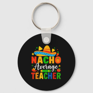 Nacho Average Teacher Apple Cinco De Mayo Teacher  Key Ring