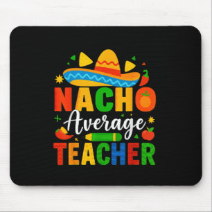 Nacho Average Teacher Apple Cinco De Mayo Teacher Mouse Pad