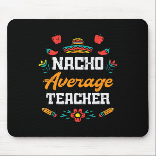 Nacho Average Teacher Apple Cinco De Mayo Teacher Mouse Pad