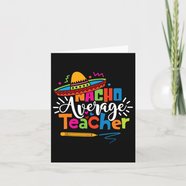 Nacho Average Teacher Cinco De Mayo Fiesta Mexican Card (Front)