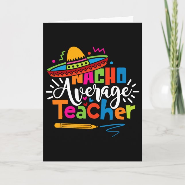 Nacho Average Teacher Cinco De Mayo Fiesta Mexican Card (Front)