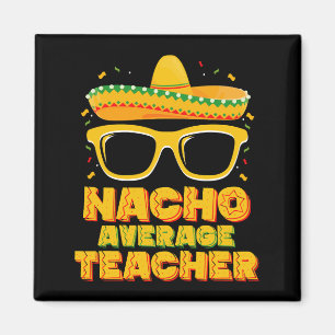 Nacho Average Teacher Cinco De Mayo Matching Magnet