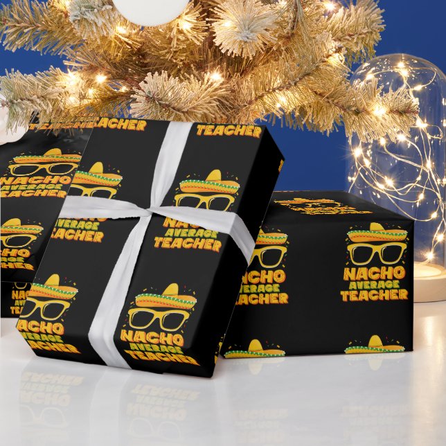 Nacho Average Teacher Cinco De Mayo Matching Wrapping Paper (Holidays)