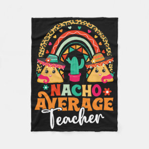 Nacho Average Teacher Cinco De Mayo Mexican Fiesta Fleece Blanket