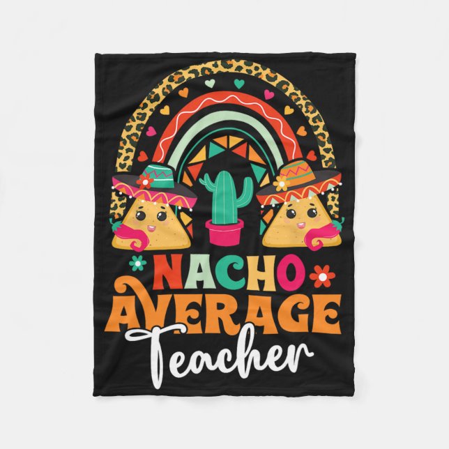 Nacho Average Teacher Cinco De Mayo Mexican Fiesta Fleece Blanket (Front)