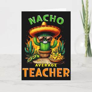 Nacho average teacher cinco de mayo mexican joke N Card