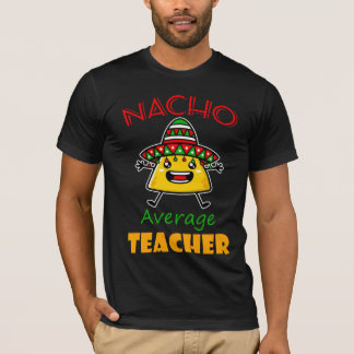 Nacho Average Teacher Funny Taco Pun Shirt 