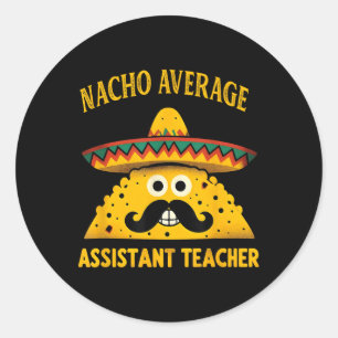 Nacho Average Teacher Istant Cinco De Mayo Teacher Classic Round Sticker