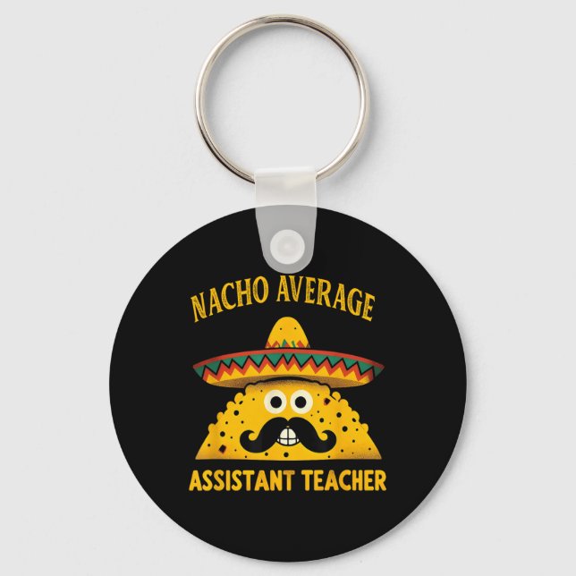 Nacho Average Teacher Istant Cinco De Mayo Teacher Key Ring (Front)
