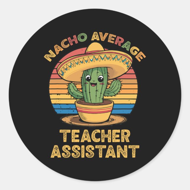 Nacho Average Teacher Istant Mexican Cinco De Mayo Classic Round Sticker (Front)