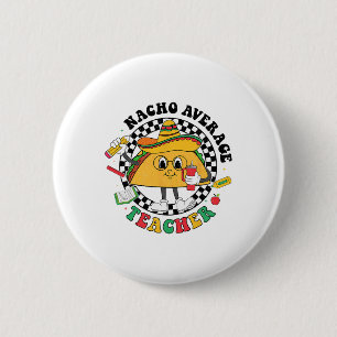 Nacho Average Teacher Taco Sombrero Cinco De Mayo  6 Cm Round Badge