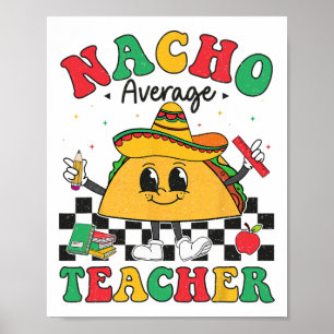 Nacho Average Teacher Taco Sombrero Cinco De Mayo Poster