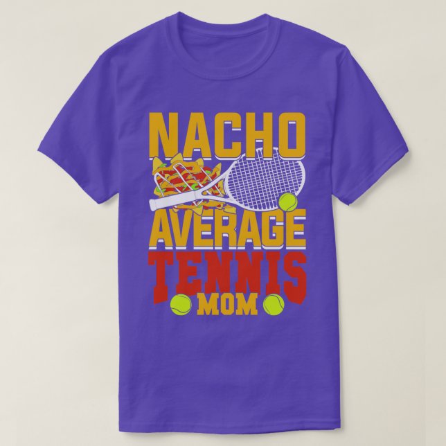 Nacho Average Tennis Mum  T-Shirt (Design Front)