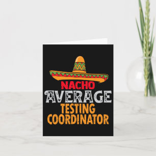 Nacho Average Testing Coordinator Cinco De Mayo Me Card