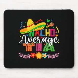 Nacho Average Tia Funny Mexican Vintage Cinco De Mouse Pad