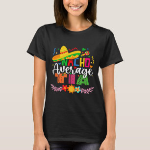 Nacho Average Tia Funny Mexican Vintage Cinco De T-Shirt