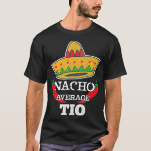Nacho Average Tio  Funny Uncle Cinco De Mayo T-Shirt