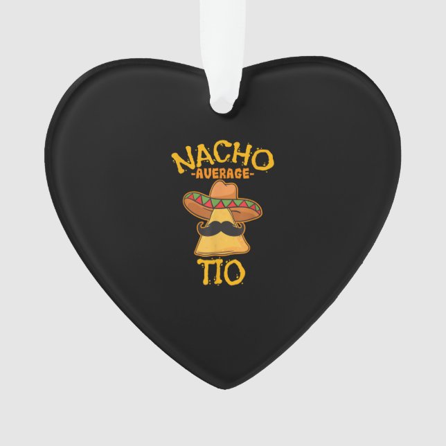 Nacho Average Tio Mexican Dish Uncle Cinco De Mayo Ornament (Front)