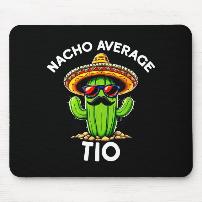 Nacho Average Tio _ Spanish Uncle Funny Espanol Sa Mouse Pad (Front)