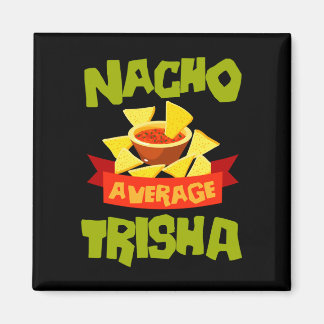 Nacho average trisha funny birthday name gift magnet
